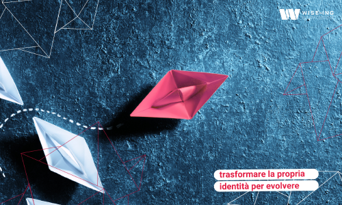 Trasformare la propria identità per evolvere